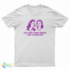 All The Cool Girls Are Lesbians T-Shirt
