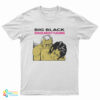 Big Black Songs About Fucking T-Shirt