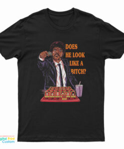 Does He Look Like A Bitch Pulp Fiction T-Shirt