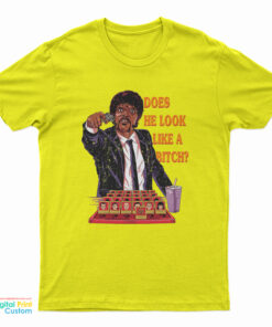 Does He Look Like A Bitch Pulp Fiction T-Shirt