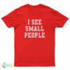 Gulliver's Travels I See Small People T-Shirt