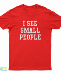 Gulliver's Travels I See Small People T-Shirt