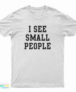 Gulliver's Travels I See Small People T-Shirt