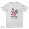 Happy Bunny - You Go Girl And Don't Come Back T-Shirt