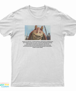 Jar Jar Binks There Is An Idea Of A Patrick Bateman T-Shirt