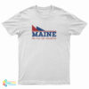 Maine The Way Life Should Be T-Shirt