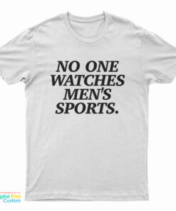 No One Watches Men's Sports T-Shirt