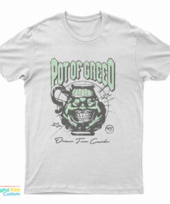 Pot Of Greed T-Shirt
