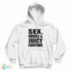Sex Drugs And Juicy Couture Hoodie