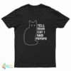 Tell Your Cat I Said Pspsps T-Shirt