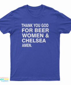 Thank You God For Beer Women And Chelsea Amen T-Shirt