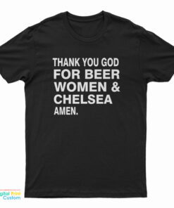 Thank You God For Beer Women And Chelsea Amen T-Shirt