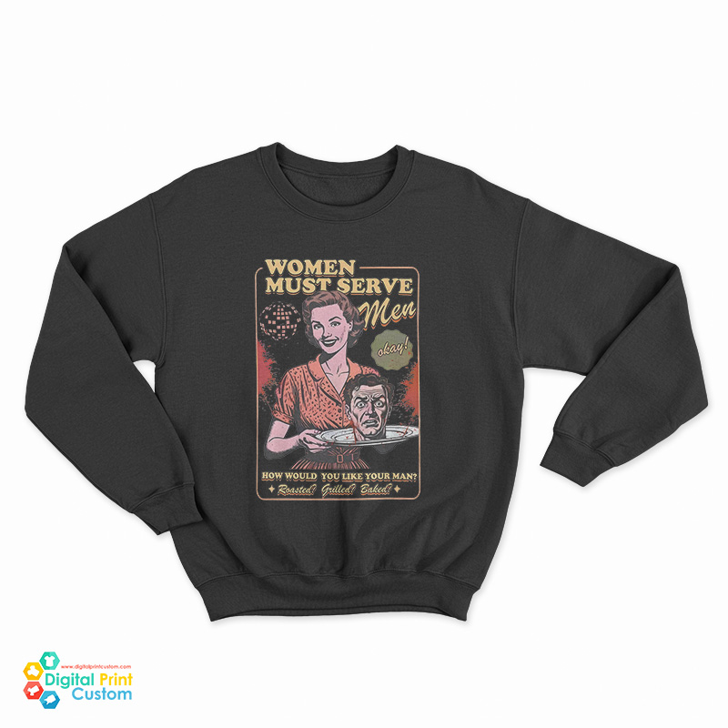 Women Must Serve Men Feminist Halloween Sweatshirt