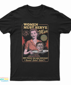 Women Must Serve Men Feminist Halloween T-Shirt