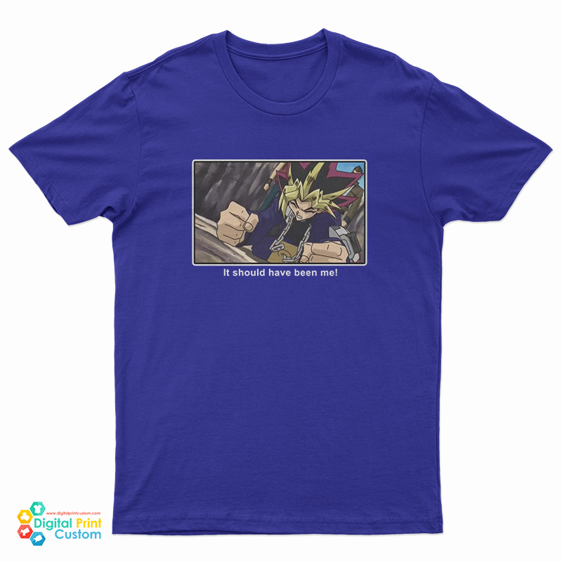 Yu-Gi-Oh It Should Have Been Me T-Shirt