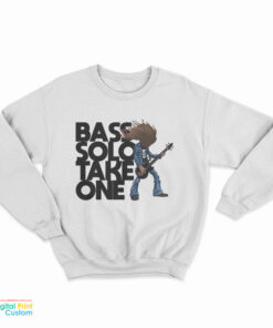 Bass Solo Take One Sweatshirt