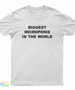 Biggest Micropenis In The World T-Shirt