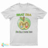 Brat Era Being Really Annoying Today T-Shirt