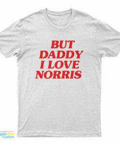 But Daddy I Love Norris T-Shirt