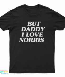 But Daddy I Love Norris T-Shirt