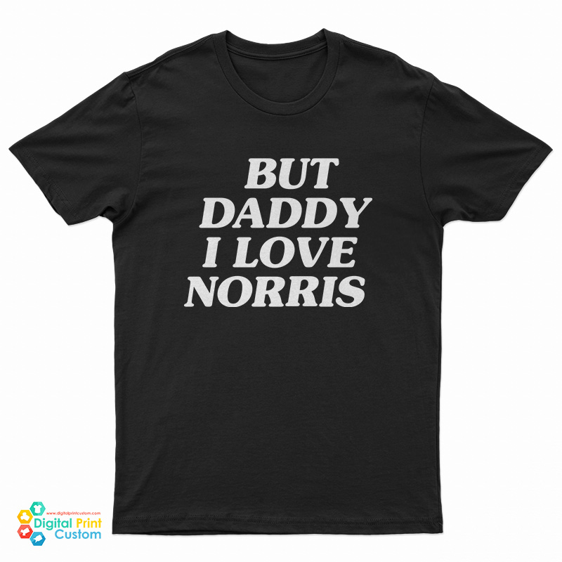 But Daddy I Love Norris T-Shirt