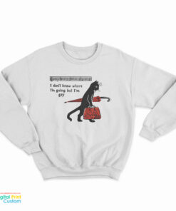 Cat I Don't Know Where I'm Going But I'm Gay Sweatshirt