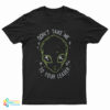 Cisco's Don't Take Me To Your Leader Alien T-Shirt