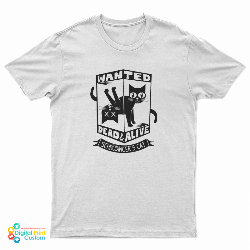 Cisco's Wanted Dead and Alive Scrödinger's Cat T-Shirt