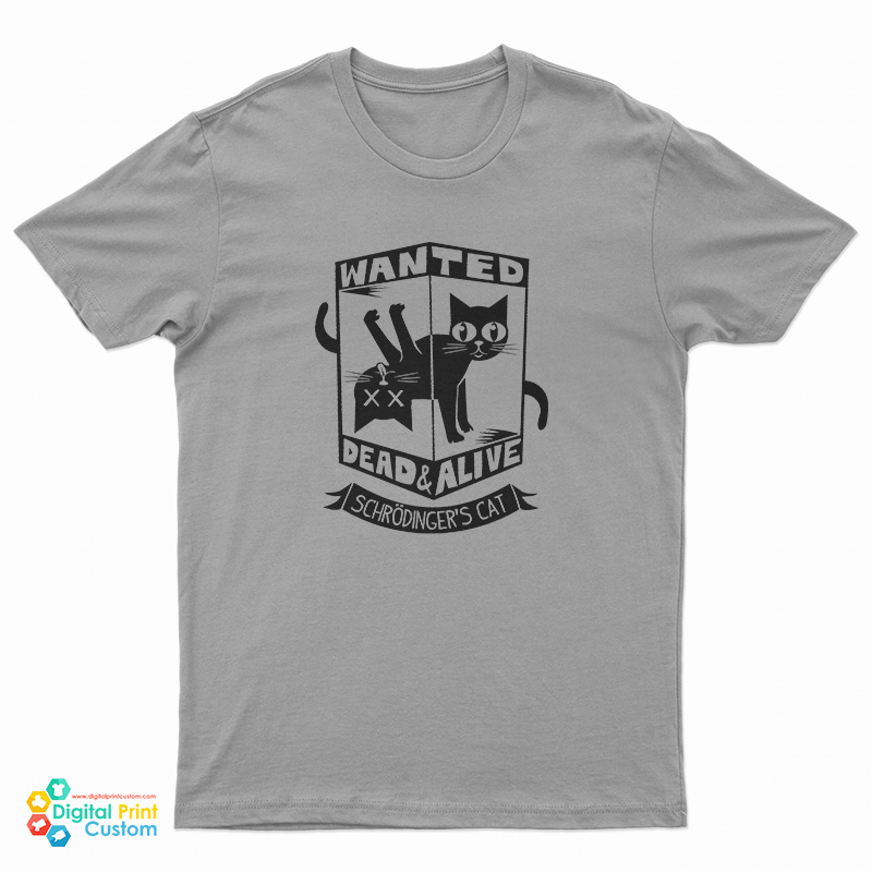 Cisco's Wanted Dead and Alive Scrödinger's Cat T-Shirt