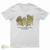 Frog And Toad We Must Stop Eating Cried Toad As He Ate Another T-Shirt