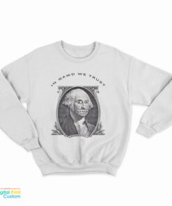 In Gawd We Trust Sweatshirt