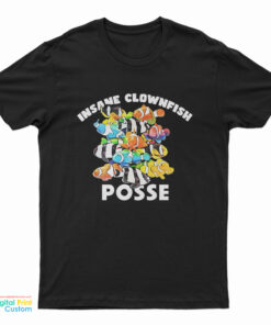 Insane Clownfish Posse T-Shirt