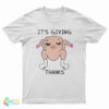 It's Giving Thanks Turkey Slay Thanksgiving Meme T-Shirt