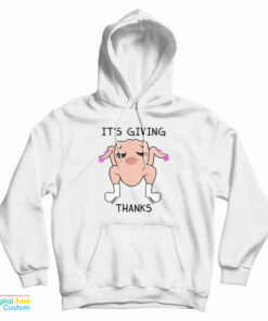 It's Giving Thanks Turkey Slay Thanksgiving Meme Hoodie