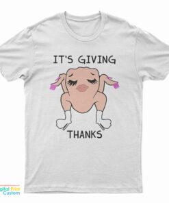 It's Giving Thanks Turkey Slay Thanksgiving Meme T-Shirt