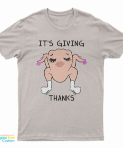 It's Giving Thanks Turkey Slay Thanksgiving Meme T-Shirt