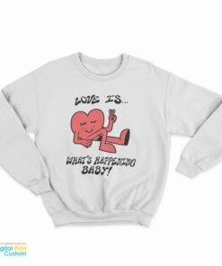 Love Is What's Happening Baby Heart Sweatshirt