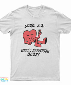 Love Is What's Happening Baby Heart T-Shirt
