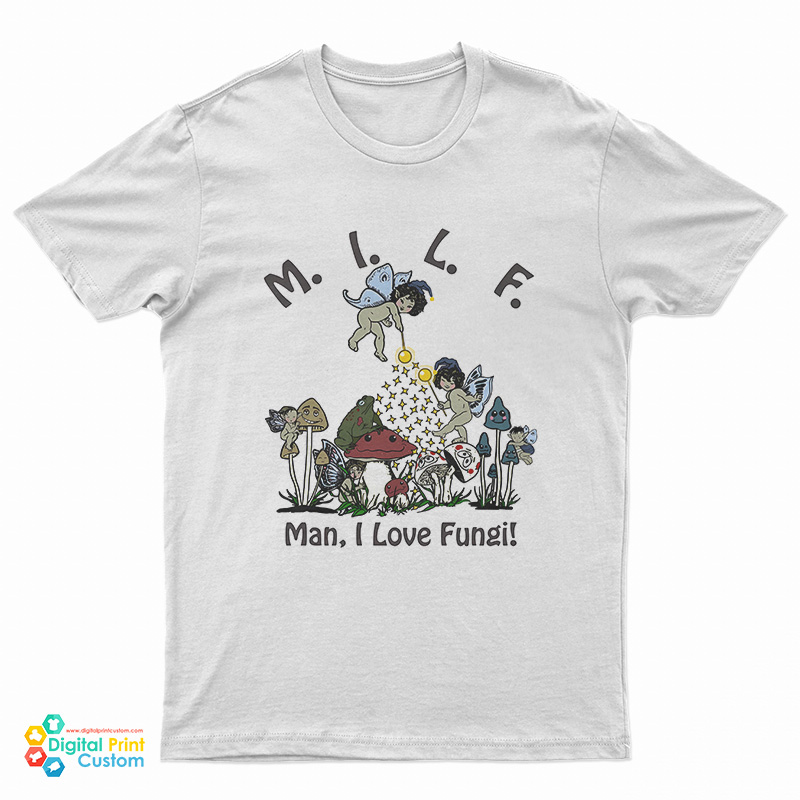 MILF Man I Love Fungi T-Shirt