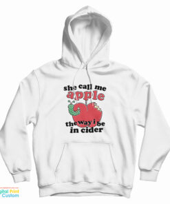 She Call Me Apple The Way I Be In Cider Hoodie
