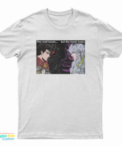 The Wolf Howls But The Hawk Tuahs T-Shirt
