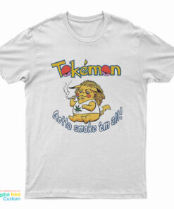 Tokemon Gotta Smoke Em All Weed T-Shirt