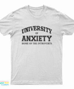 University Of Anxiety Home of The Introverts T-Shirt