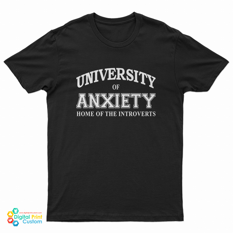 University Of Anxiety Home of The Introverts T-Shirt