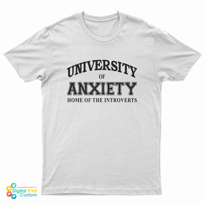University Of Anxiety Home of The Introverts T-Shirt