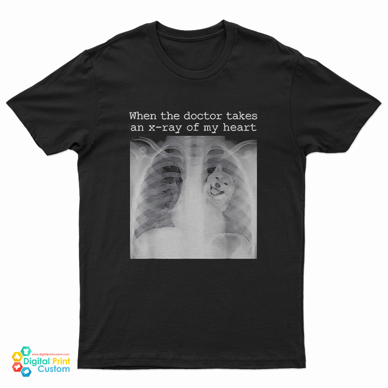 When The Doctor Takes an X-ray of My Heart Shiba Inu Dog T-Shirt