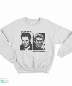 Willem Dafoe Willem Dafriend Sweatshirt