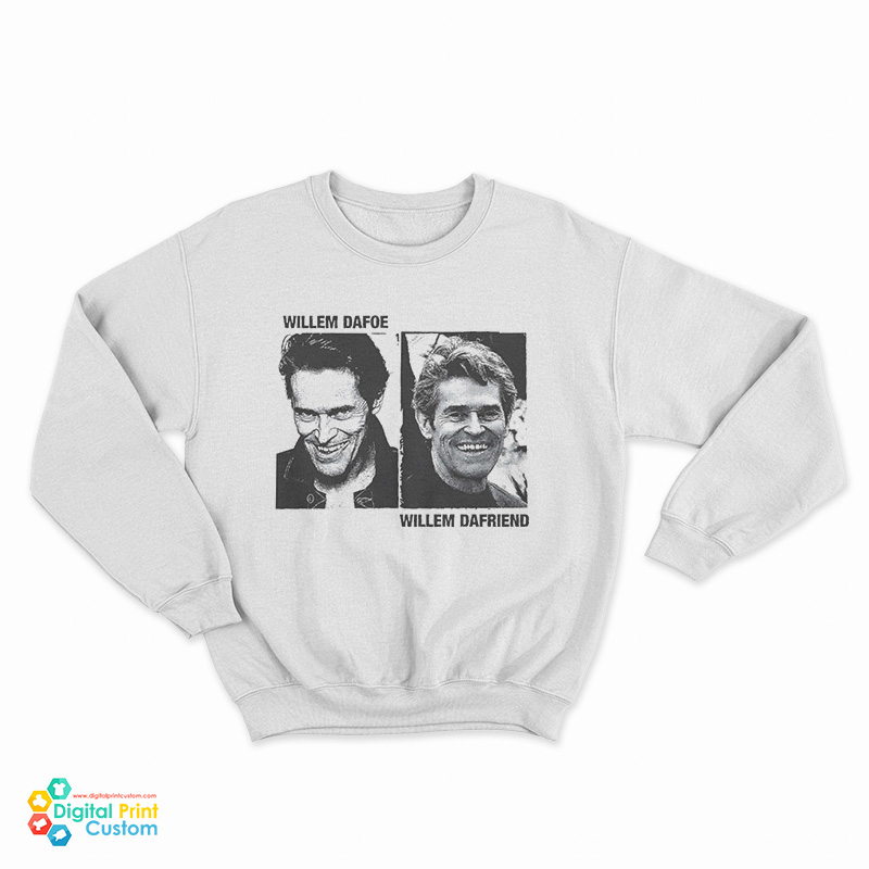 Willem Dafoe Willem Dafriend Sweatshirt