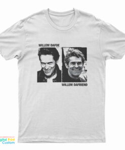 Willem Dafoe Willem Dafriend T-Shirt