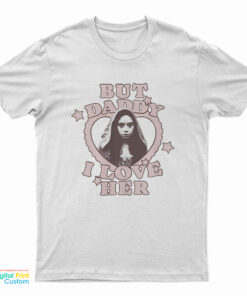 But Daddy I Love Her Aubrey Plaza Is Rio Vidal T-Shirt